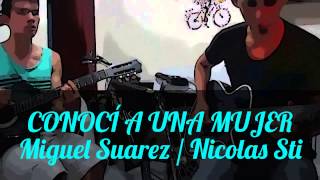 CONOCÍ A UNA MUJER - Miguel Suarez y Nicolas Sti