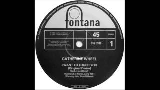Catherine Wheel - I Want To Touch You (Demo)