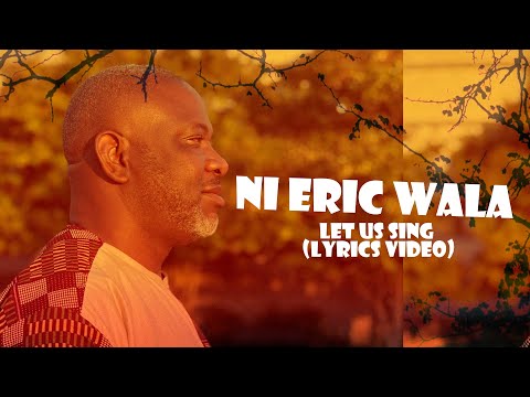 Ni Eric Wala - Let Us Sing, Lyrics Bali Nyonga Cameroon