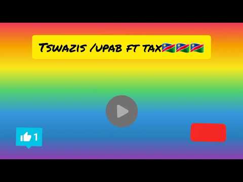 Tswazis song:/upab ft Tax🇳🇦🇳🇦🇳🇦
