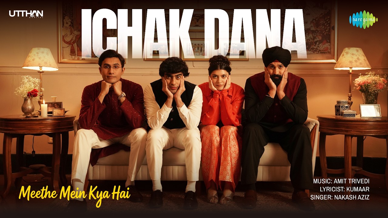 Ichak Dana Lyrics | Meethe Mein Kya Hai | Nakash Aziz