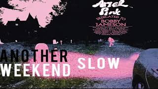 Ariel Pink - Another Weekend (SLOW)