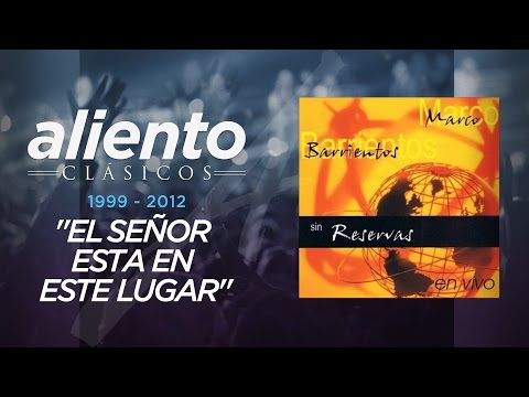 Marco Barrientos - Sin Reservas - "El Señor Está En Este Lugar" - VIDEO