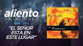 Marco Barrientos - Sin Reservas - "El Señor Está En Este Lugar" - VIDEO