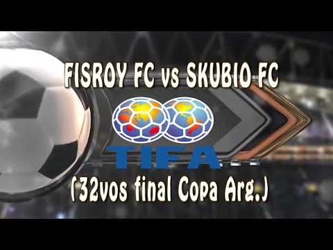 7 FISROY FC vs SKUBIO FC 1 (32vos final Copa Arg.) 18/02/2018