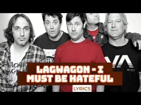 Lagwagon - I Must Be Hateful (Lyrics)