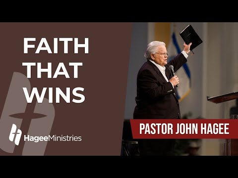 Pastor John Hagee - "Faith That Wins"