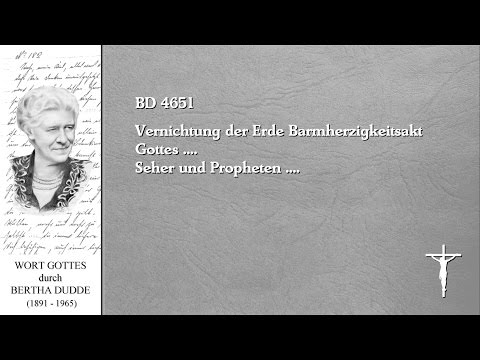 BD 4651 - Vernichtung der Erde Barmherzigkeitsakt Gottes .... Seher und Propheten ....