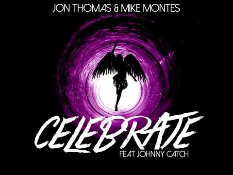 Jon Thomas Project & Mike Montes feat. Johnny Catch - Celebrate (Original Mix)