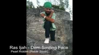 Ras Ijah {Eternalfyah} - Dem Smilin' Face (Pearl Riddim)