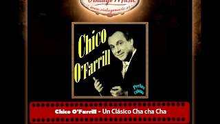 Chico O'Farrill - Un Clásico Cha cha Cha (Perlas Cubanas)