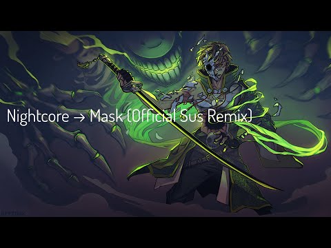 Nightcore → Mask (Official Sus Remix)