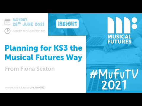 Planning for KS3 the Musical Futures Way | #MuFuTV 2021