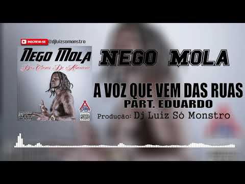 Nego Mola - A Voz Que Vem das Ruas (Part. Eduardo) Prod. Dj Luiz Só Monstro