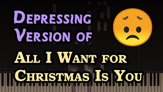 All I Want for Christmas Is You in Depressing Piano Cover (Mariah Carey)