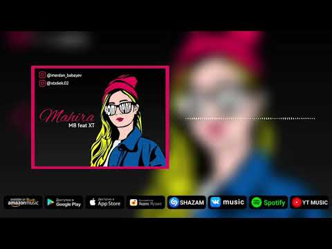Merdan BabayeV Feat XT - Mahira 2021 Audio
