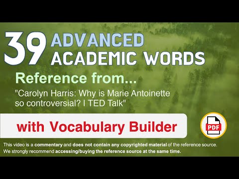39 Advanced Academic Words Ref from "Why is Marie Antoinette so controversial? | TED Talk"