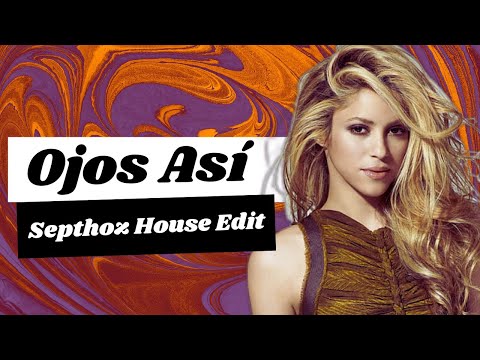 Shakira - Ojos Así (Septhoz House Edit)