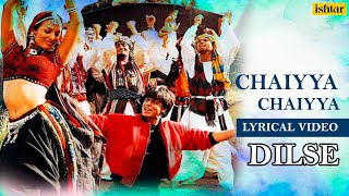 Chaiyya Chaiyya - Lyrical Video  Dil Se  Sukhwinde