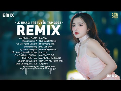 LK NHẠC TRẺ REMIX 2023 HAY NHẤT HIỆN NAY - EDM TikTok Hay 2023 - Nhạc Trẻ Remix 2023 Gây Nghiện