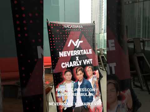 PRESSCON NEVERRTALE X CHARLIE VHT “REMBULAN”