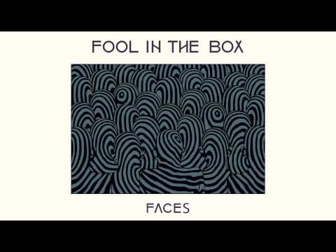 Fool In The Box - Faces