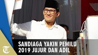 Beda Keyakinan dengan Prabowo yang Tuding Pemilu Curang, Sandiaga Uno Yakin Pemilu 2019 Jujur Adil