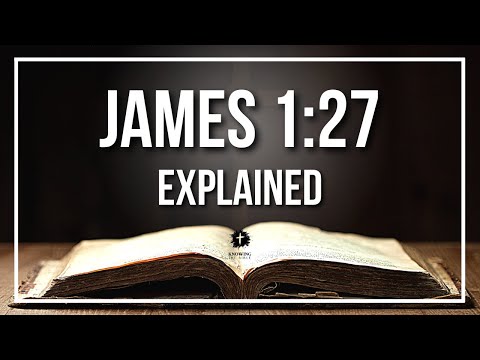 JAMES 1:27 Explained | JAMES 1:27 Meaning According to the Bible [KJV]