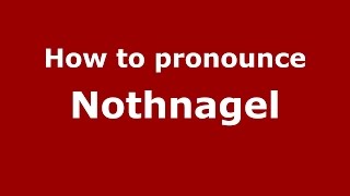 How to pronounce Nothnagel