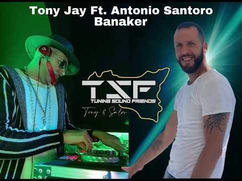 Tony Jay Ft Antonio Santoro - Banaker Mashup