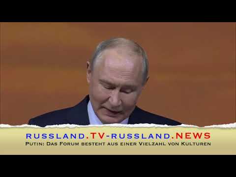 Putin: Das Forum besteht aus einer Vielzahl von Kulturen