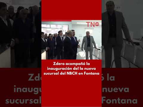 Zdero acompañó la inauguración del la nueva sucursal del NBCH en Fontana