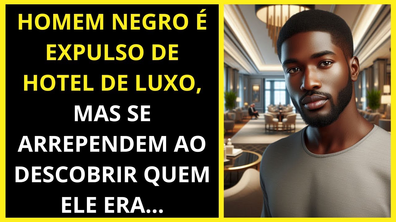 HOMEM NEGRO É EXPULSO DE HOTEL DE LUXO, MAS SE ARREPENDEM AO DESCOBRIR QUEM ELE ERA...