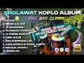 SHOLAWAT NABI MERDU VERSI KOPLO FULL ALBUM TERBARU 2025 YA USTADZI