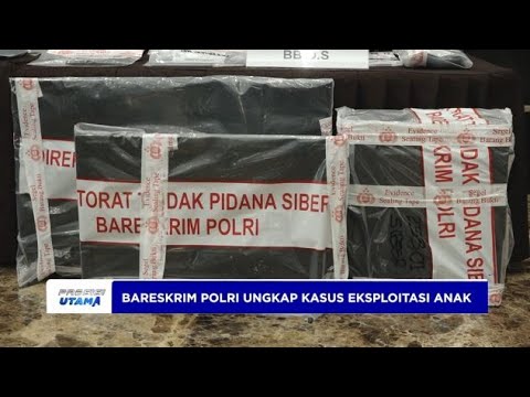 BARESKRIM POLRI UNGKAP KASUS EKSPLOITASI ANAK