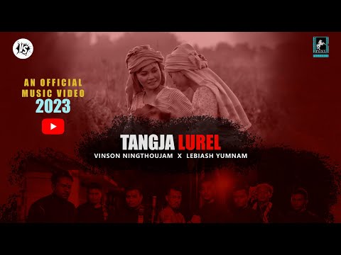 TANGJA LUREL || Vinson Ningthoujam Ft. Lebiash Yumnam,Lansana Chanu & Tolenkhomba || Official MV