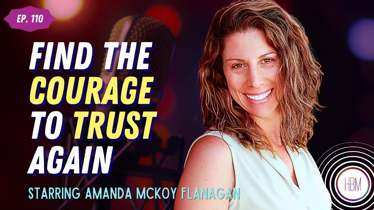 The Courage to Trust Again with Amanda McKoy Flanagan