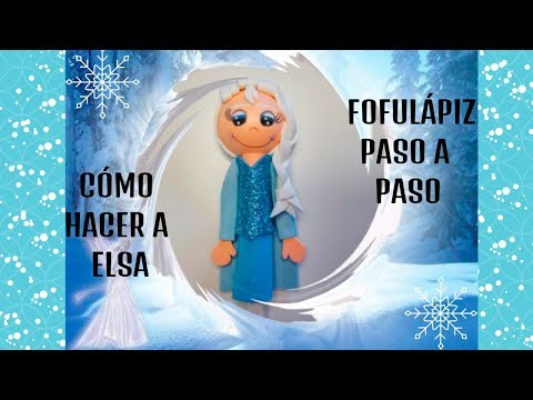 Cómo hacer a Elsa Frozen- Fofulápiz paso a paso - YouTube