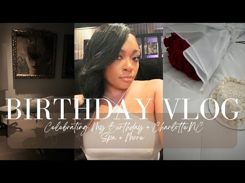 BIRTHDAY VLOG | SPENT A FEW DAYS IN CHARLOTTE NC + SPA + MORE