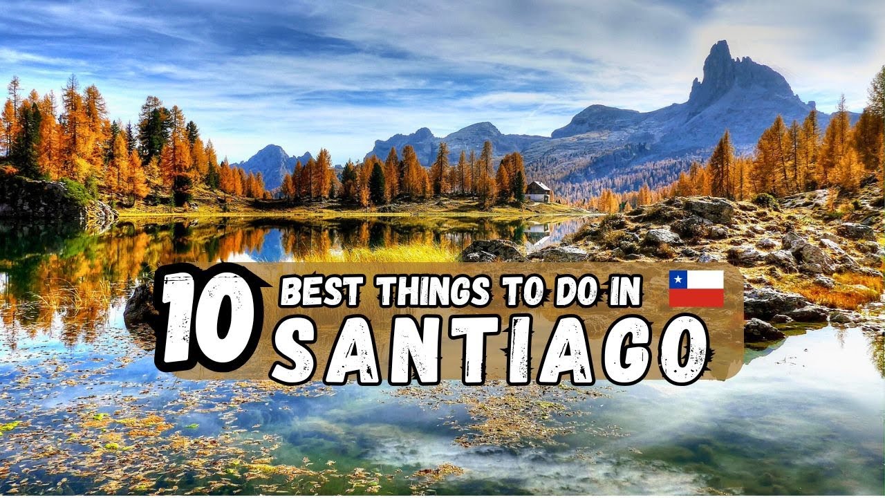 🇨🇱 10 Incredible Things to Do in Santiago de Chile You Can’t Miss in 2025! 🌆✨