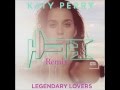 Katy Perry - Legendary Lovers (HI-T3C Remix ...