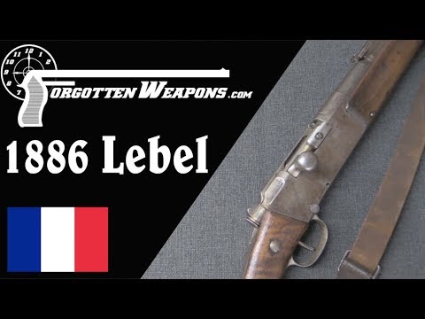 The First Modern Military Rifle: The Modele 1886 Lebel