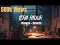 Tera Fitoor Lofi (Slowed + Reverb) | Arijit Singh