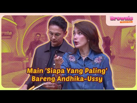 [FULL] Main 'Siapa Yang Paling' Bareng Andhika-Ussy - BROWNIS (4/9/25)