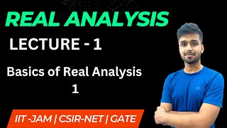 Lecture 1 | Basics of R.A. - 1 | Real Analysis | IIT JAM | CSIR NET | GATE | Vivek maths