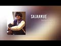Saajan Ve lyrics | Darshan Raval | new song