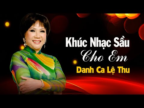 Khúc nhạc sầu cho em - Lệ Thu