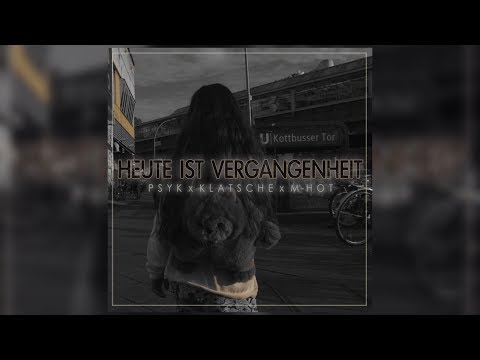 PSYK x KLATSCHE x M-HOT - Heute ist Vergangenheit (prod. Frantic) [RS 3.0 Videopremiere]