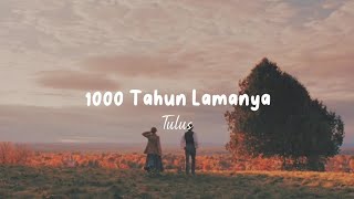 1000 Tahun Lamanya-Tulus | Official Lyric Indonesia