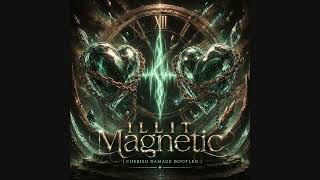 ILLIT  - MAGNETIC (Cherish Damage Remix)